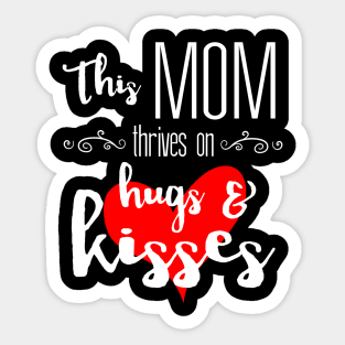 Mom Thrives on Hugs & Kisses - Mother's Day Gift Sticker